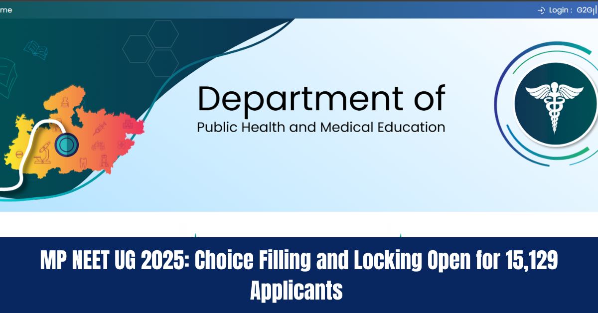 MP NEET UG 2025: Choice Filling and Locking Open for 15,129 Applicants, Deadline August 4